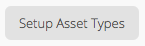 Setup Asset Types button in settings